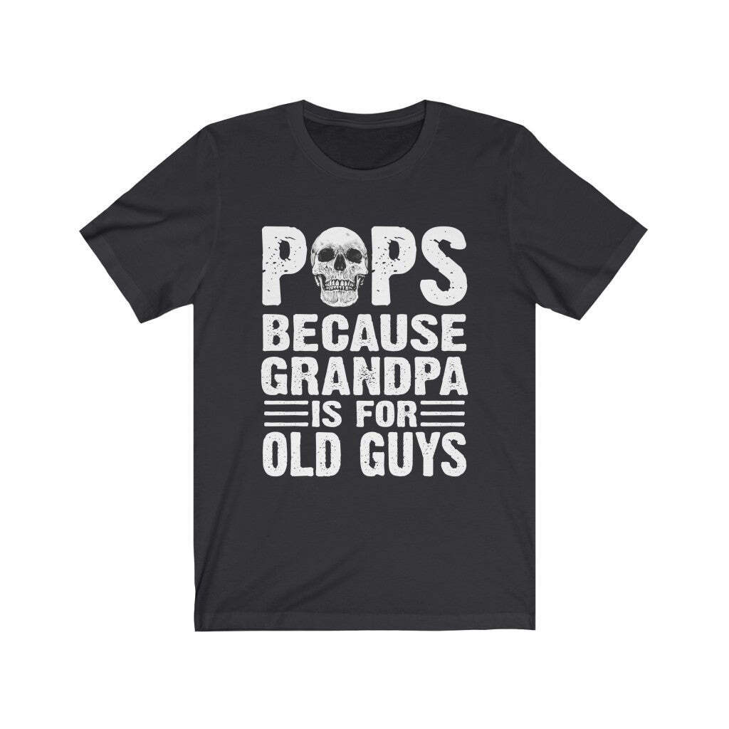 Funny Pops Because Grandpa Is For Old Guys Skull T-shirt